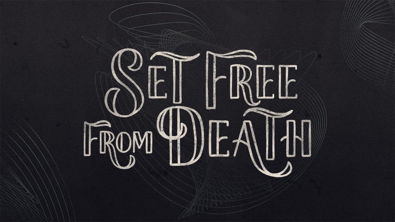 Set Free From Death — Stuck Week 5