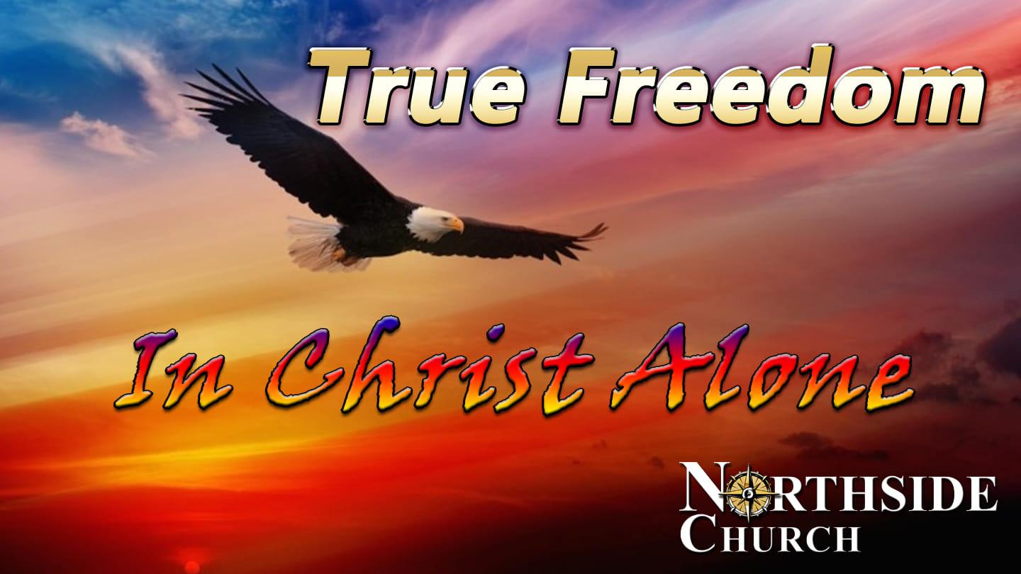 True Freedom – In Christ Alone