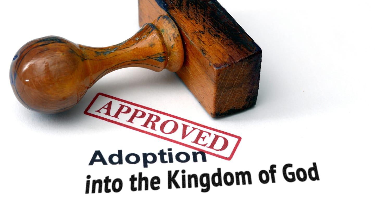 Adoption into the Kingdom of God
