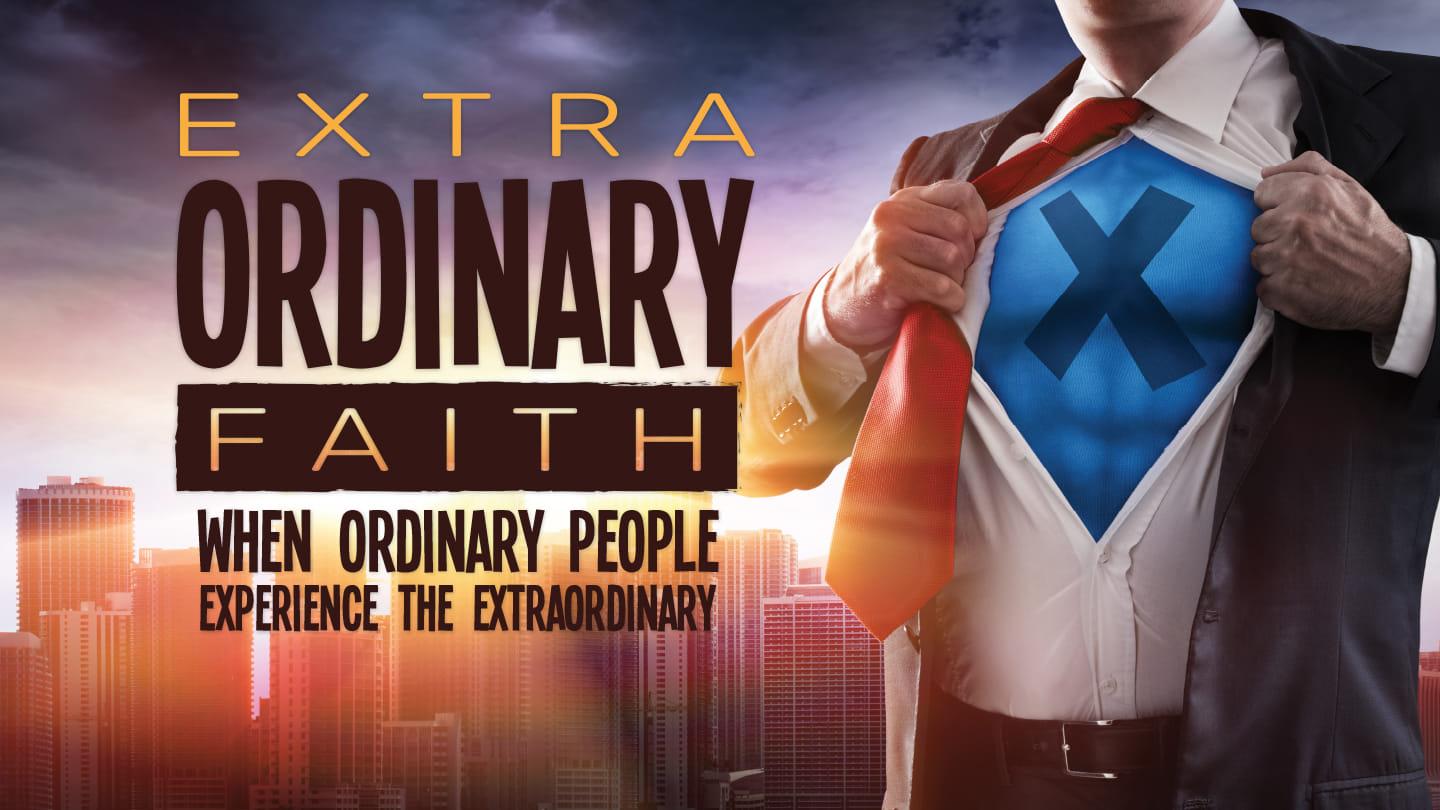 Extraordinary Faith:  Identify/Compassion Sunday