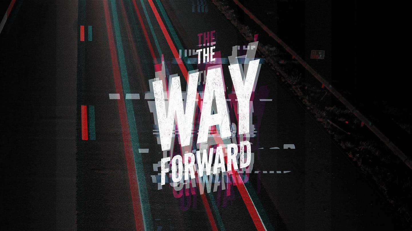 The Way Forward: When God Moves In