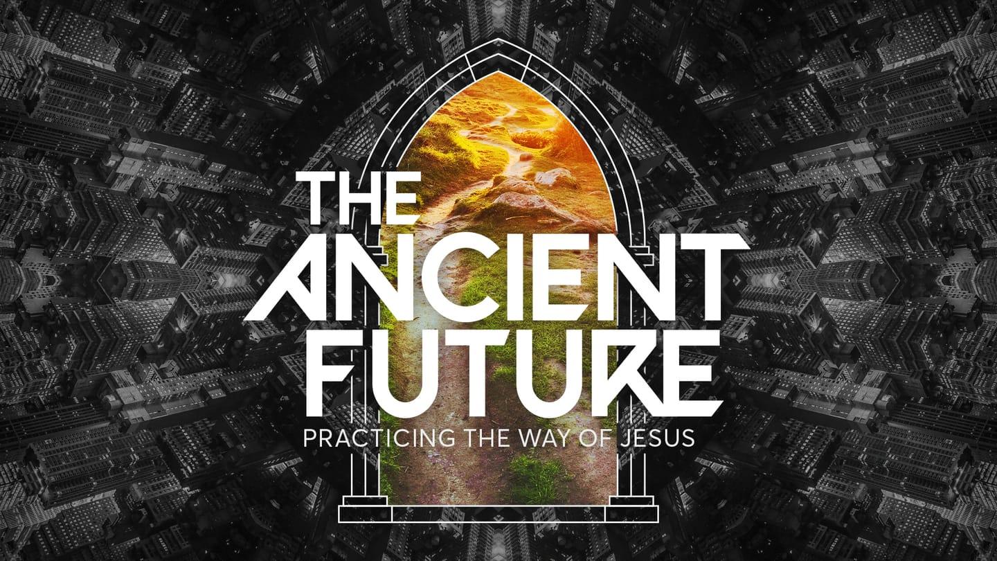 The Ancient Future – Week Six