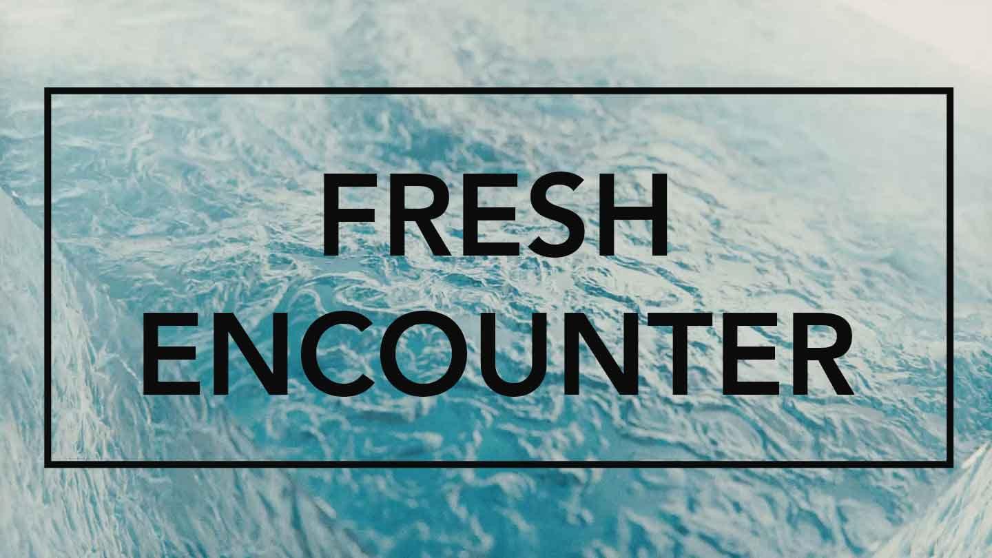 Fresh Encounter, Week 7