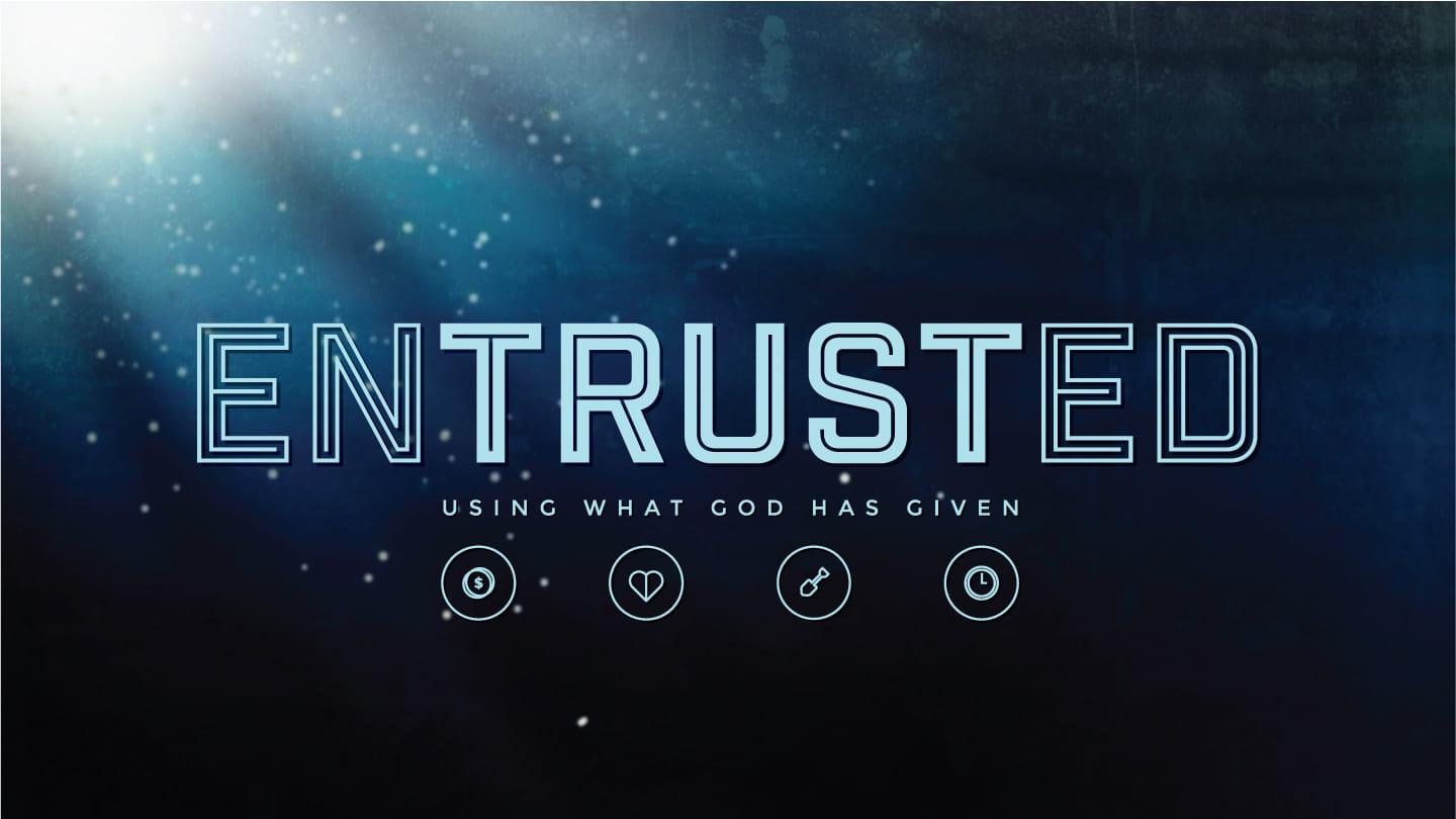 ENTRUSTED | Trusting God with Everything