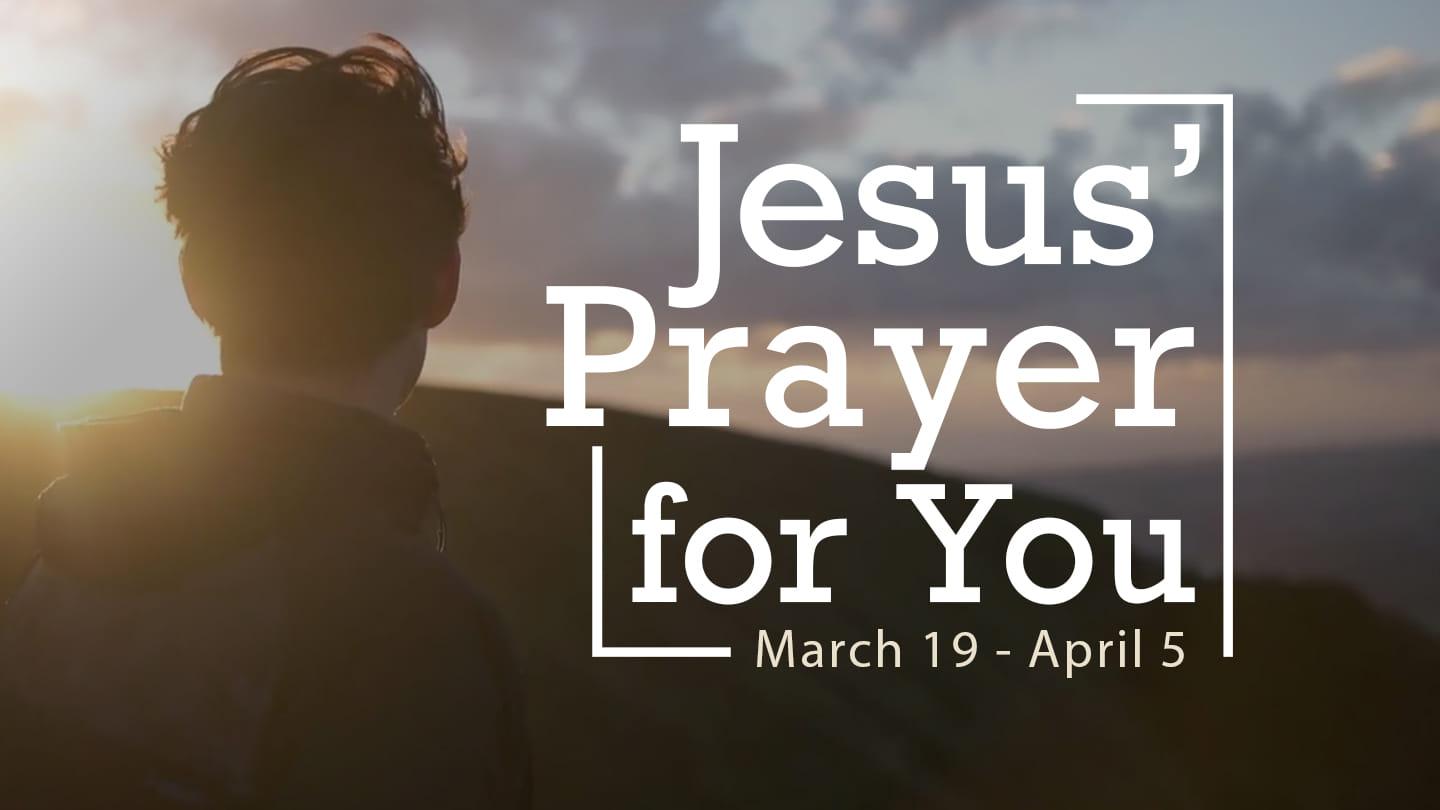 Jesus Prays For You | For His Glory