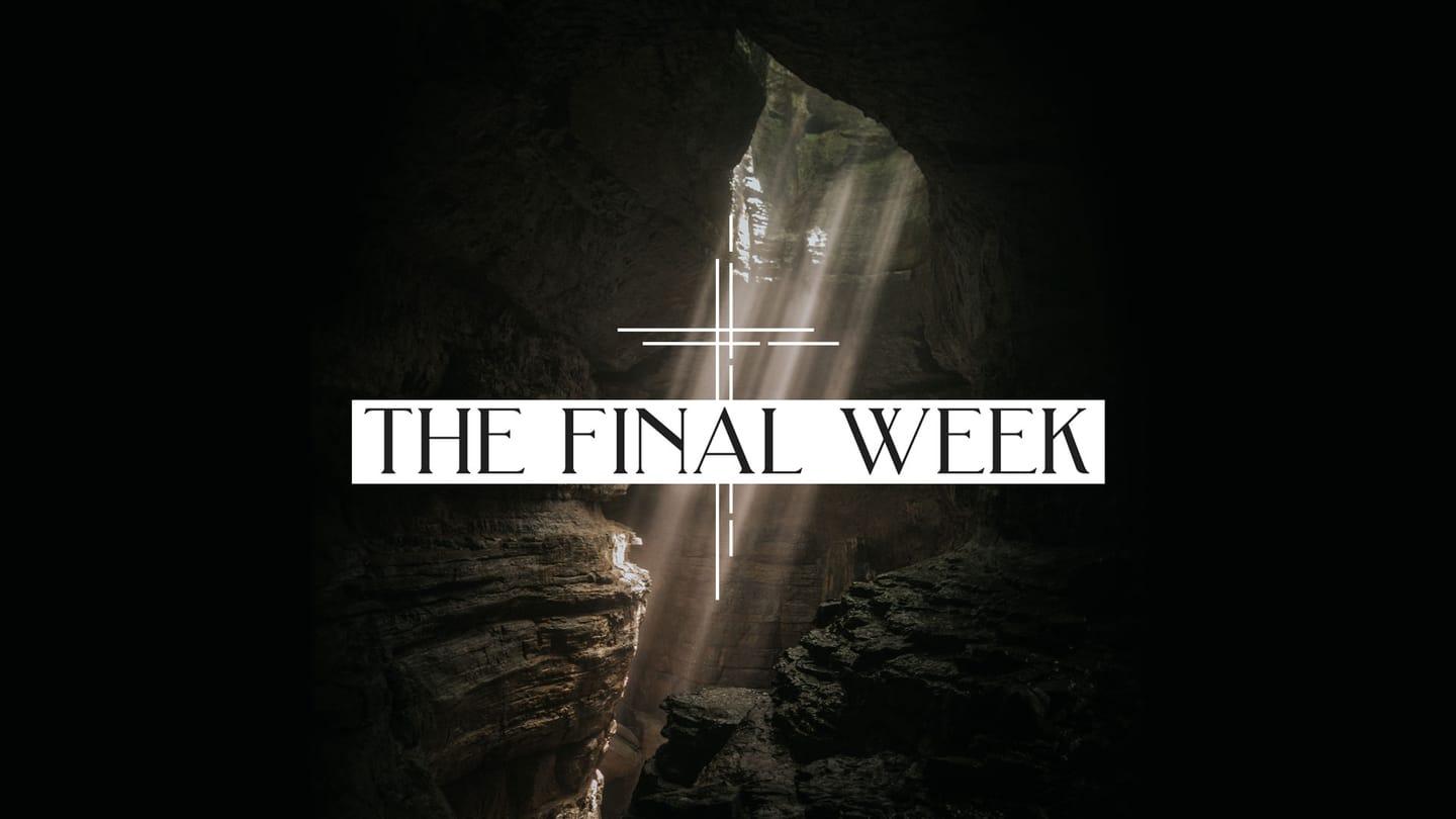 The Final Week—Part 3
