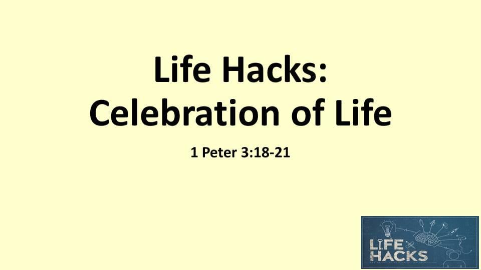 Life Hacks: Celebration of Life