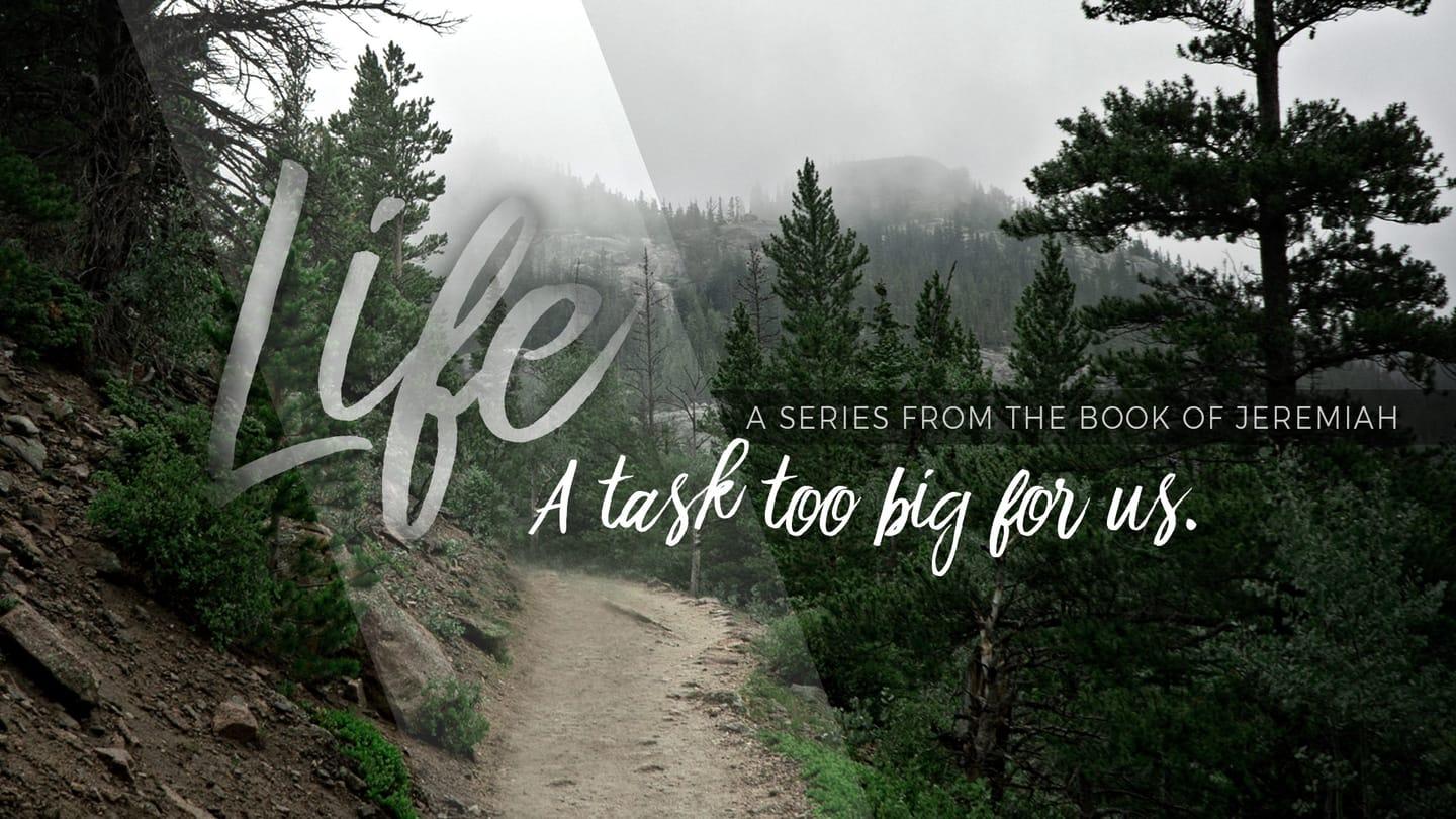 Life: A task too big for us - October 15 | Brookside