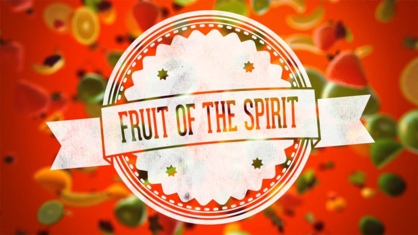 Fruit of the Spirit - Week 1