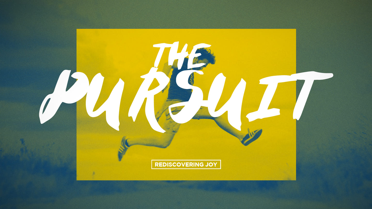 The Pursuit: Rediscovering Joy - Week 5
