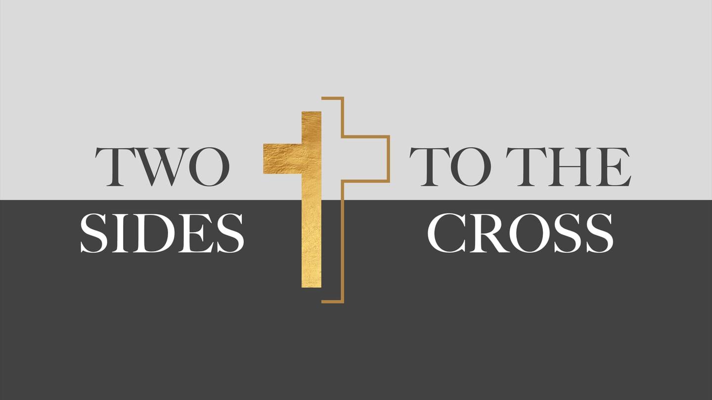 Good Friday - Two Sides to the Cross