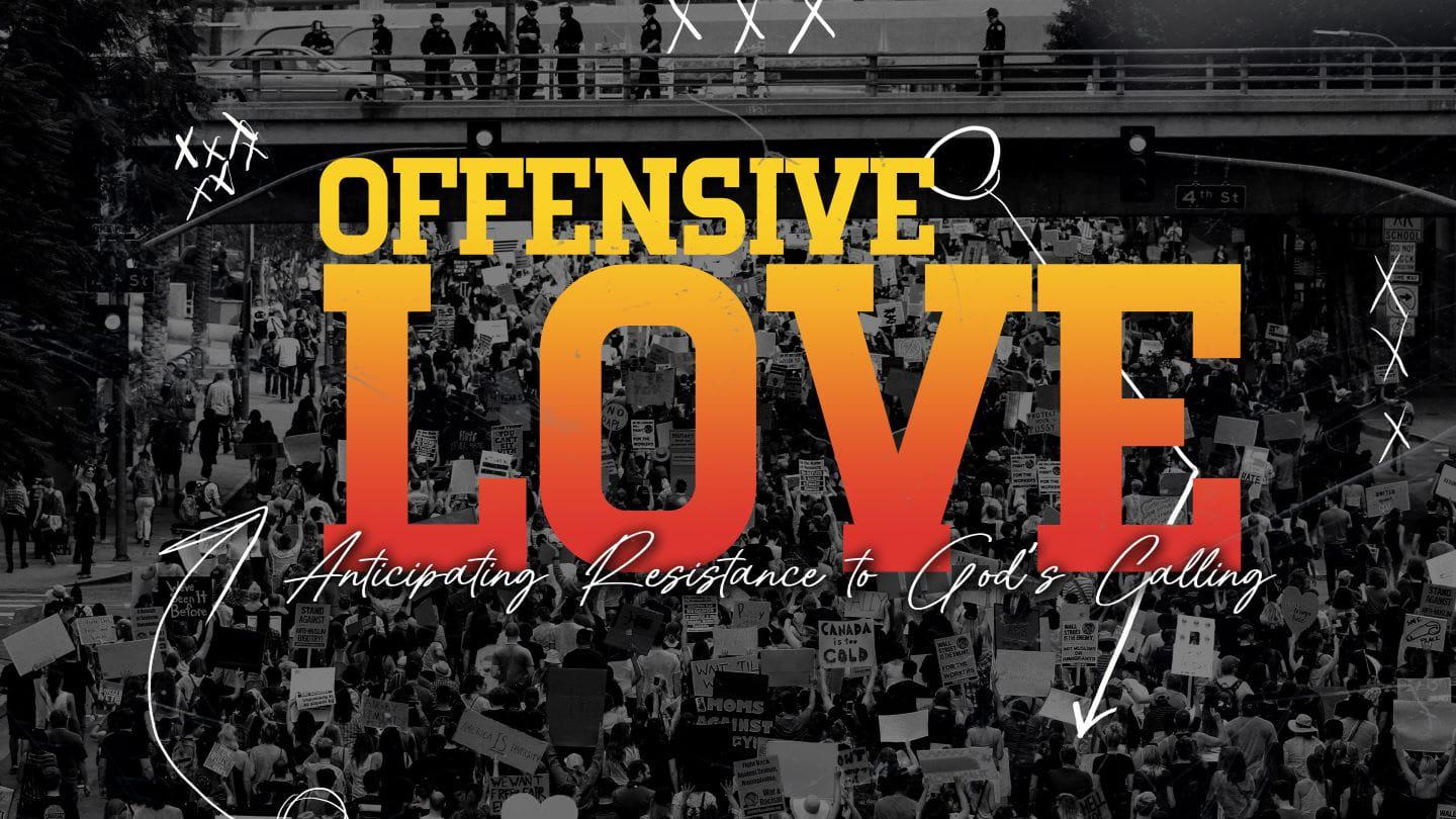 God’s Invasive Kingdom (Matthew 11:7-19) Offensive Love - Week 7