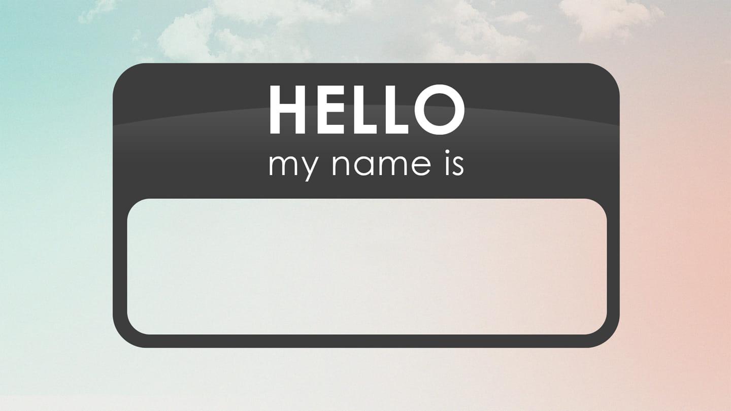 Hello, My Name Is (Week 3)