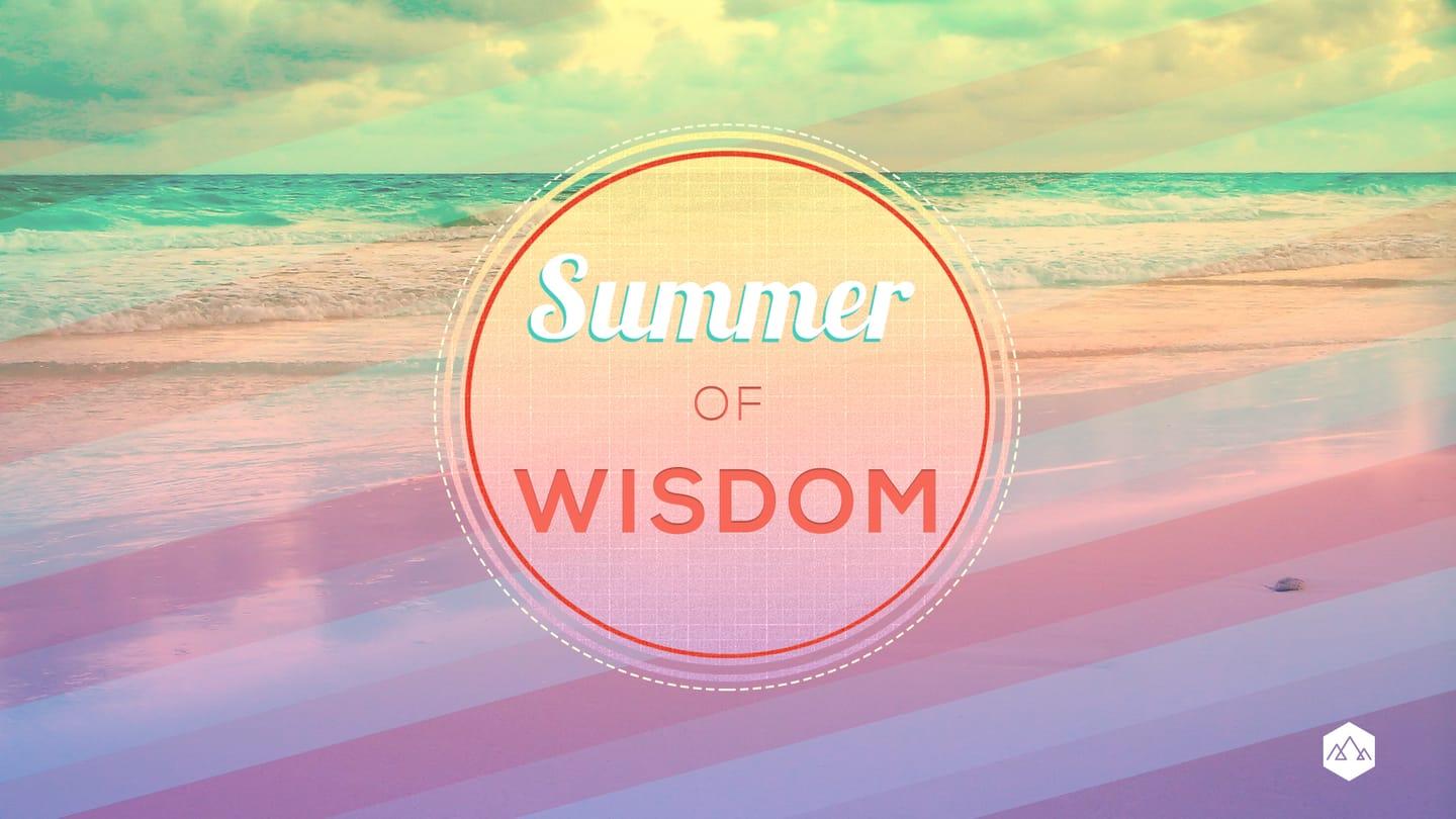 Summer of Wisdom || June 17, 2018