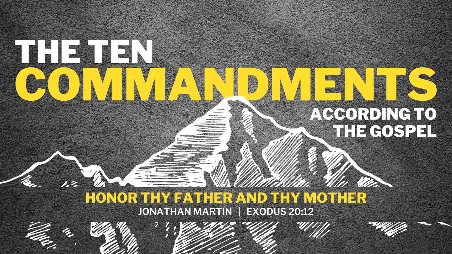 The Ten Commandments, Part 5 - Honor thy Father and thy Mother