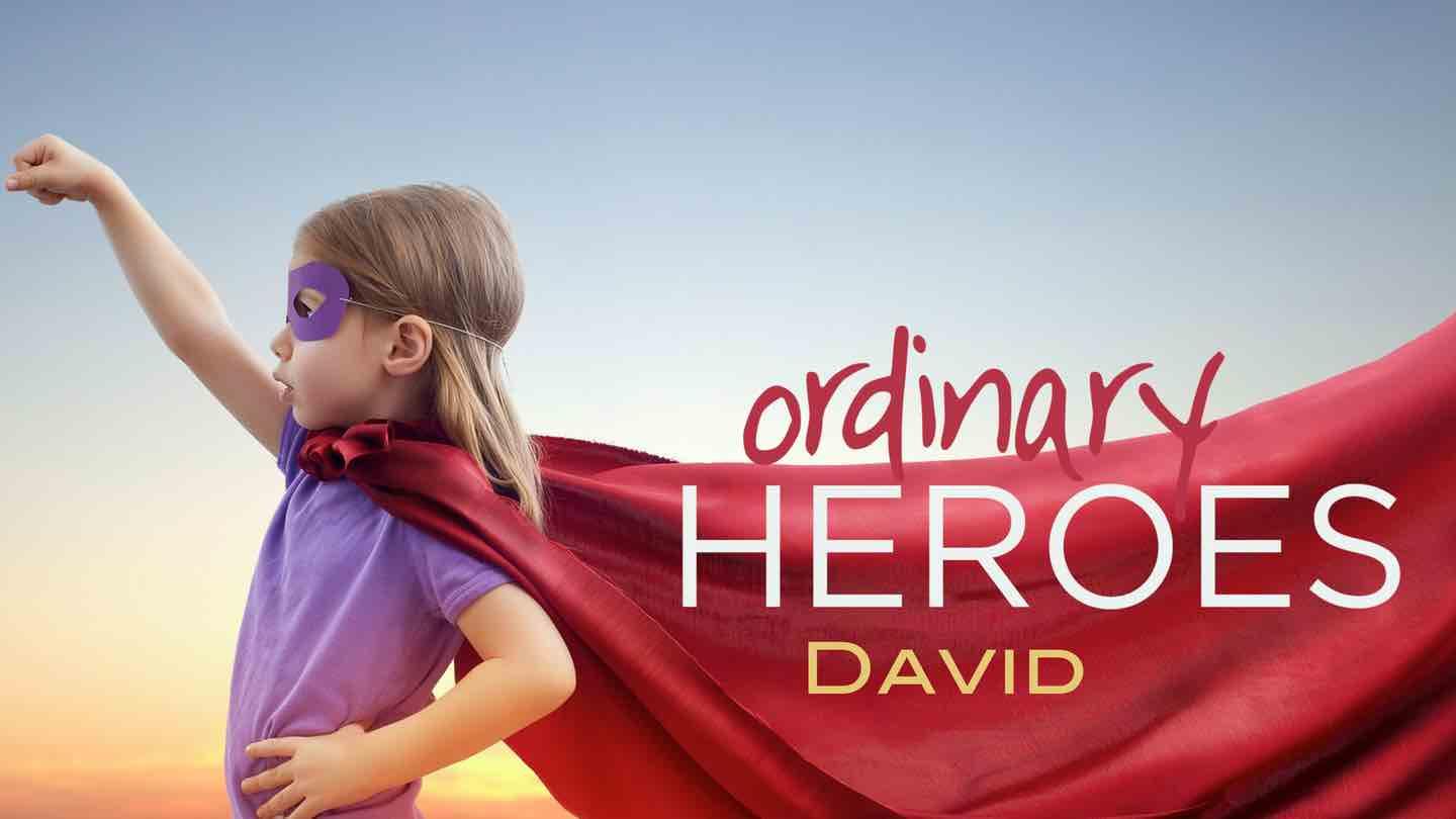 Series: Ordinary Hereos (Sermon 2 - David)