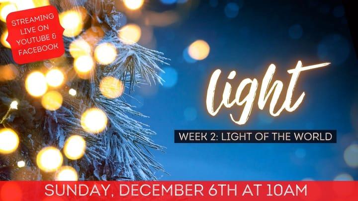 Light! Week 2: Light of the World, Sunday, December 6, 2020