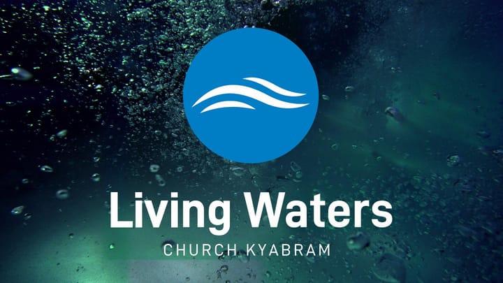 Living Waters Church Kyabram SNL 18th May 2019