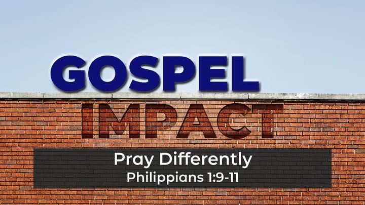 Gospel Impact: Pray Differently