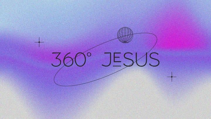 360° Jesus | Ascension