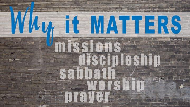 Why It Matters - wk6 Why Prayer Matters