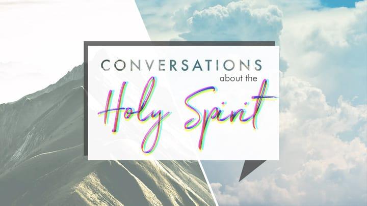 Conversations About The Holy Spirit - The Spirit As Communicator