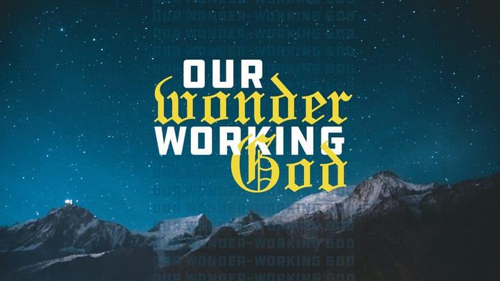 Our Wonder-Working God