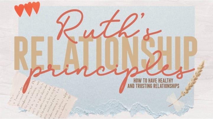 Ruth’s Relationship Principles