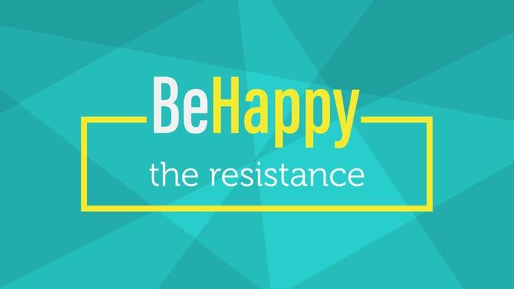 Be Happy - The Resistance