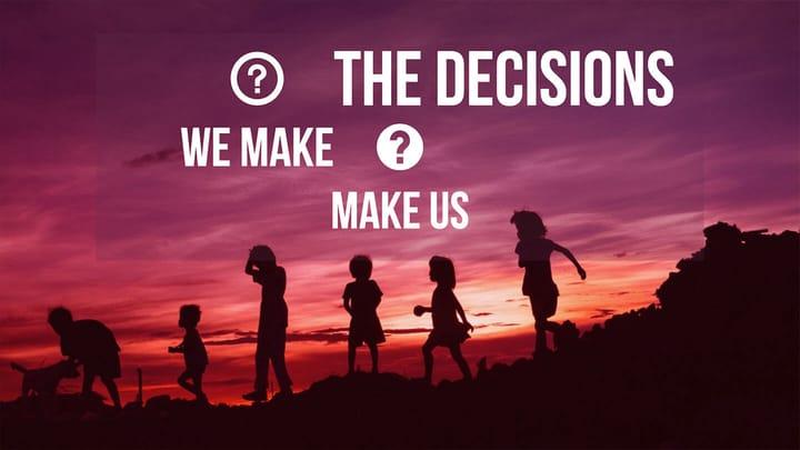 The Decisions We Make, Make Us | Dave Hoffman | April 28 & 29, 2018