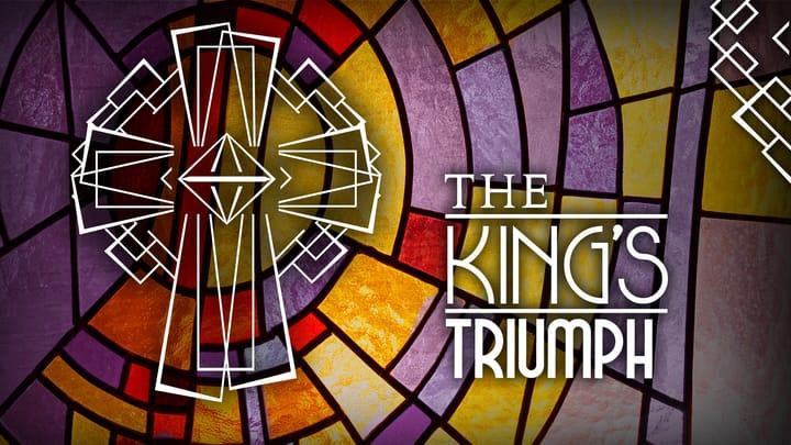 The King's Triumph - March 19 | Shawnee Mission
