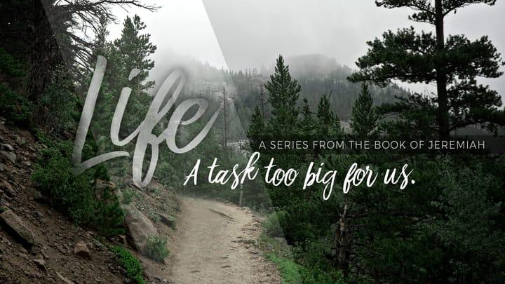 Life: A task too big for us - October 8 | Olathe