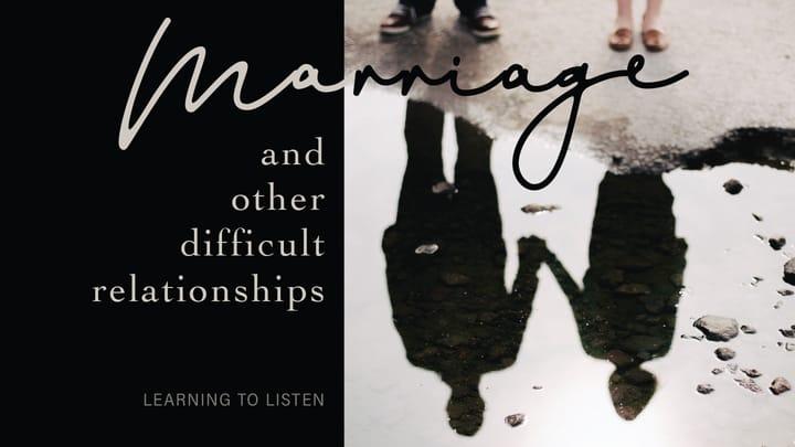 Marriage and Other Difficult Relationships | Week 2
