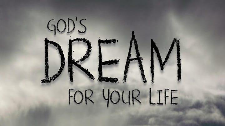 God's Dream for Your Life (pt. 4) (DELAY)