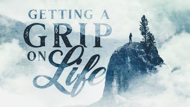 Getting a Grip on Life: Praying