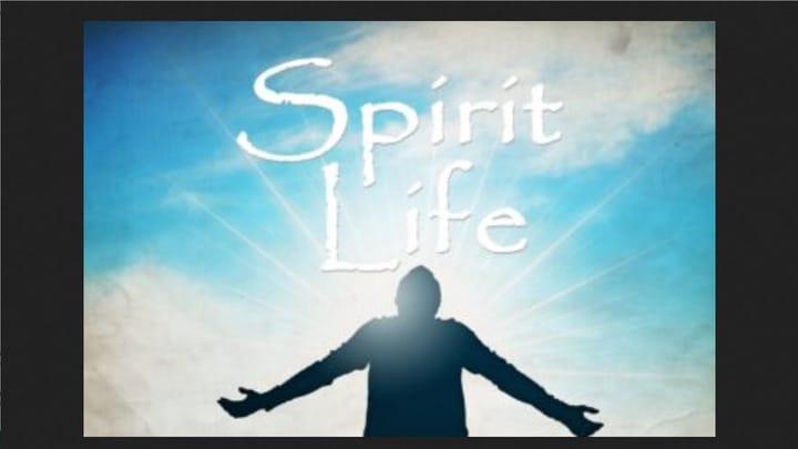 Spirit Life - Part 3