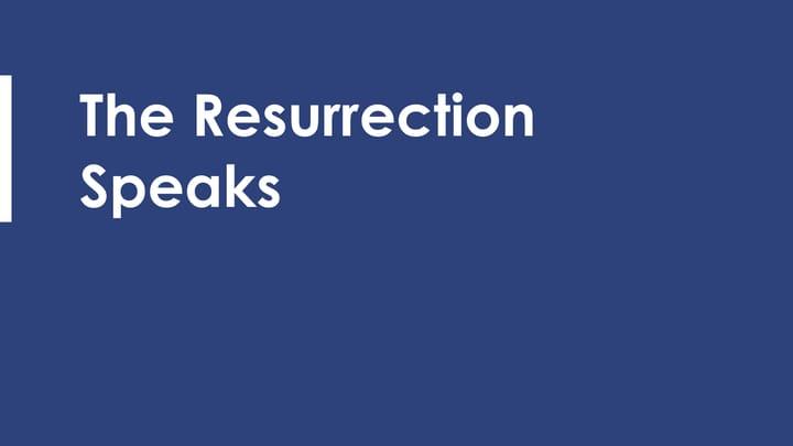 Easter Sunday: The Resurrection Speaks
