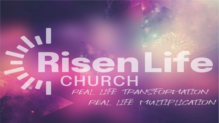 Risen Life Church Sunday Sermon