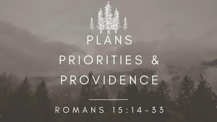 Romans 15:14-33 Plans, Priorities, & Providence