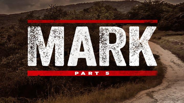 Mark - Part 5
