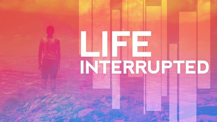 Life Interrupted: Faithfulness at Work and Home