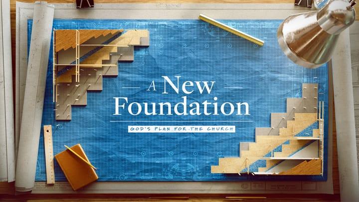 A New Foundation (Week 7)