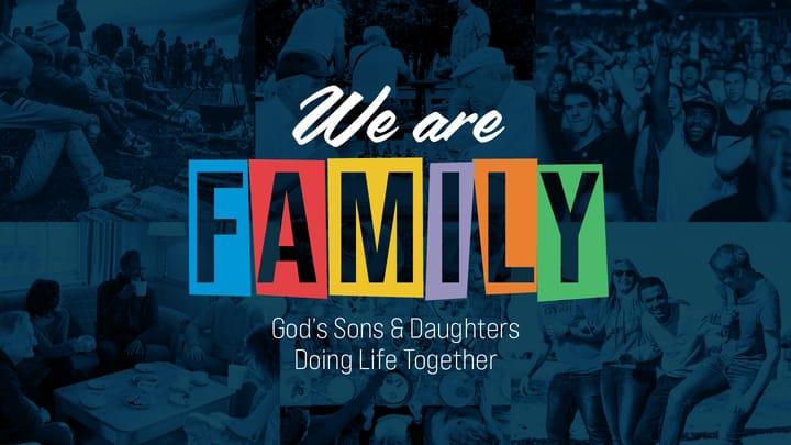 We are Family: God's Sons and Daughters Doing Life Together