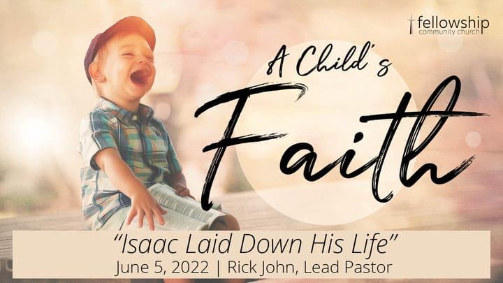 A Child's Faith: Isaac Laid Down His Life