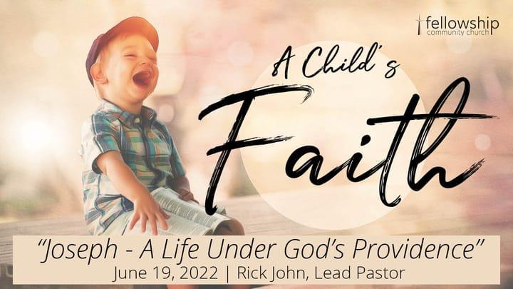 A Child's Faith: Joseph - A Life Under God's Providence