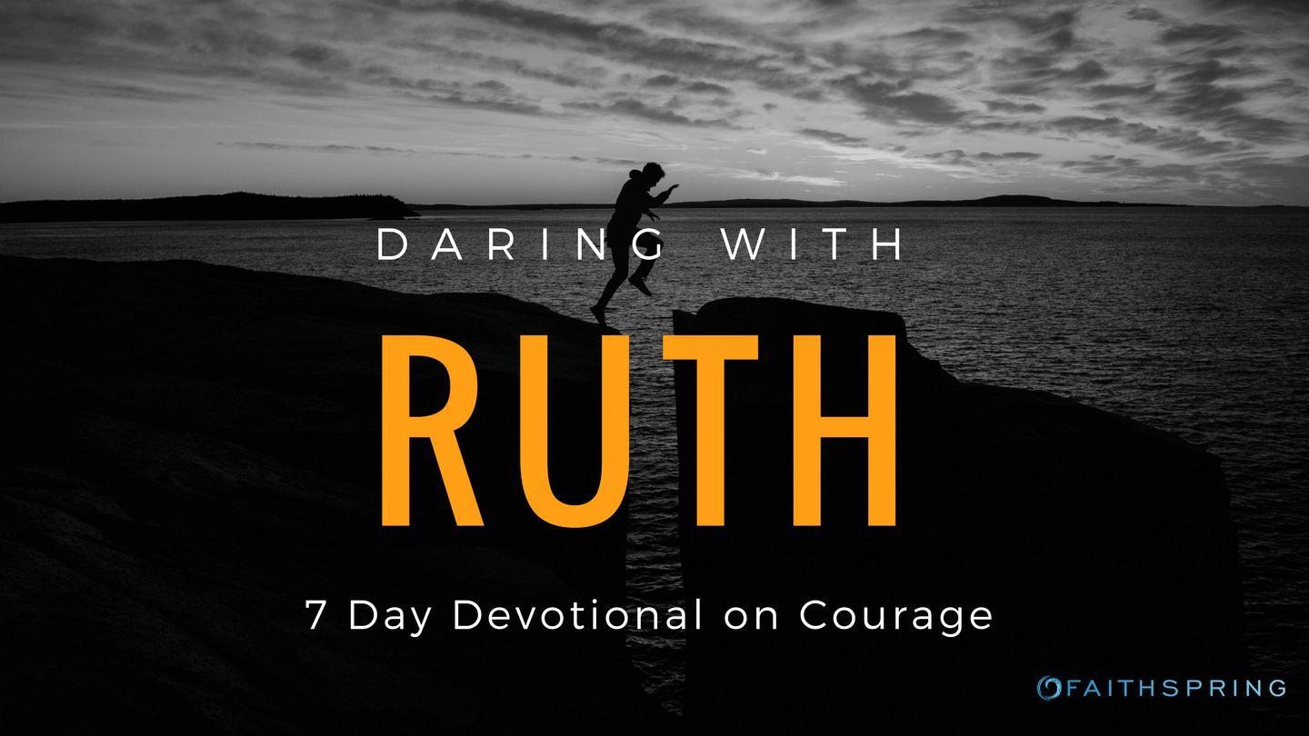 Daring With Ruth: 7 Days Of Courage