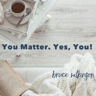 You Matter. Yes, You!