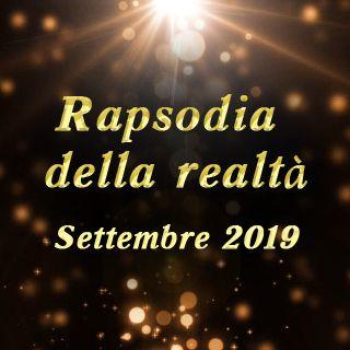 Rapsodia delle Realtà (Settembre, 2019)