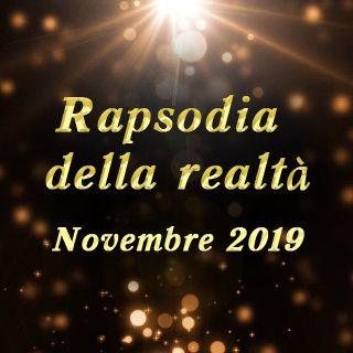 Rapsodia delle Realtà (Novembre, 2019)