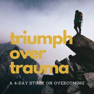 Triumph Over Trauma